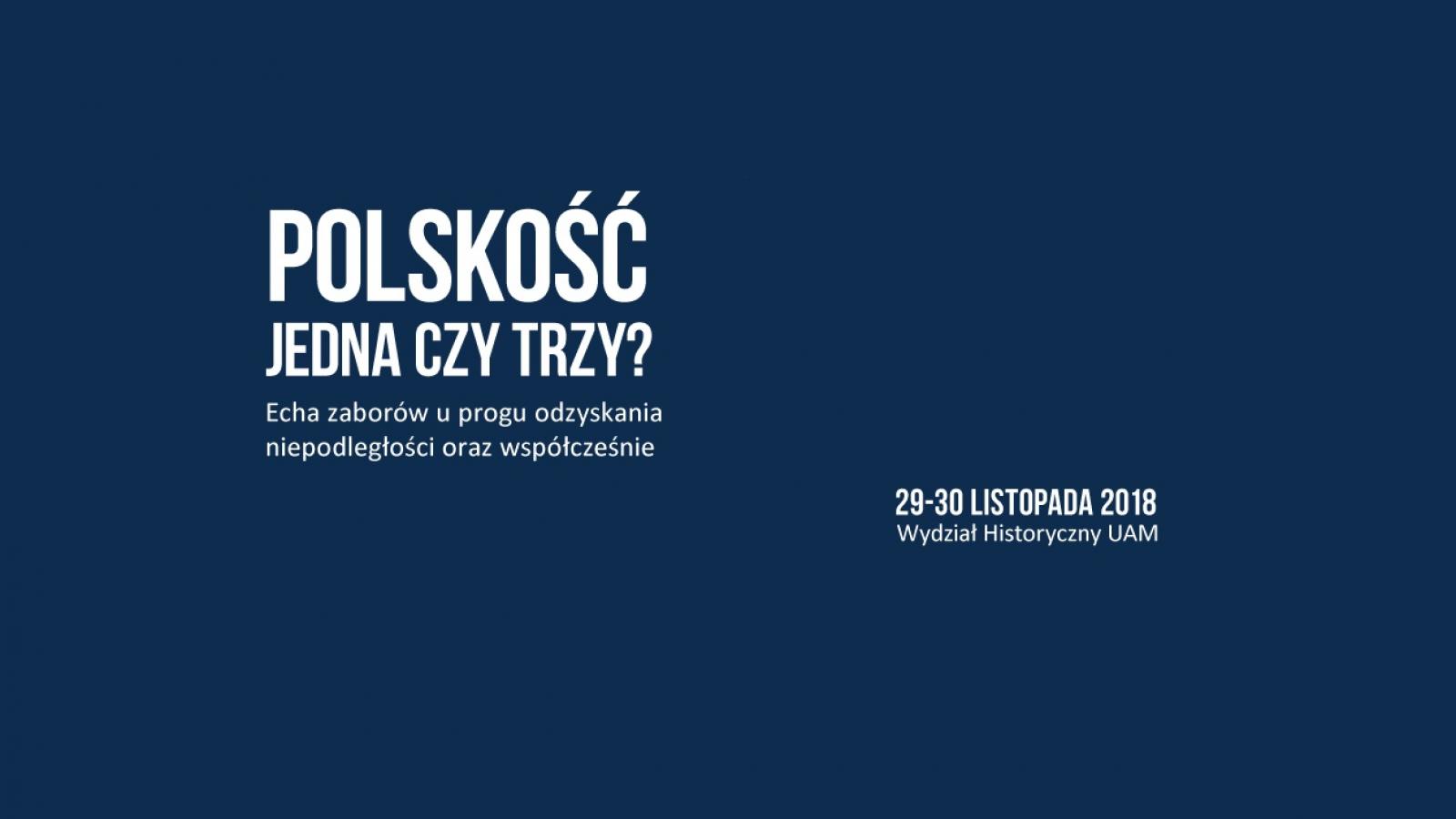  Polskość jedna czy trzy? Echa zaborów u progu odzyskania niepodległości oraz współcześnie. 